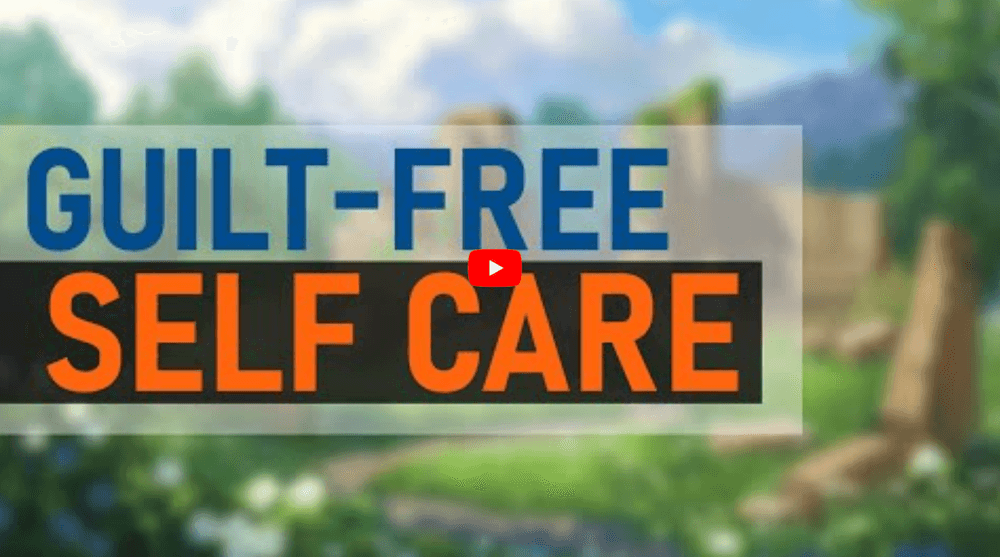 Self Care Guilt — How to STOP Feeling Guilty About Self-Care